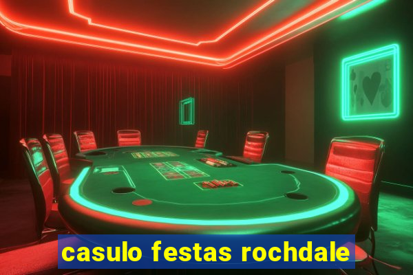 casulo festas rochdale